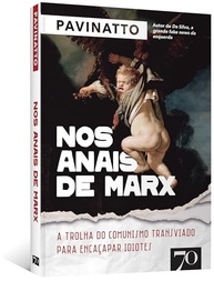 Nos Anais de Marx: a Trolha do Comunismo Transviado Para Encaçapar Idiotes - imagem 4