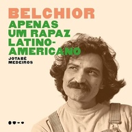 Belchior: Apenas um Rapaz Latino-Americano - Biografia Reveladora - imagem 2