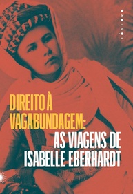 Direito à vagabundagem: As viagens de Isabelle Eberhardt - imagem 1