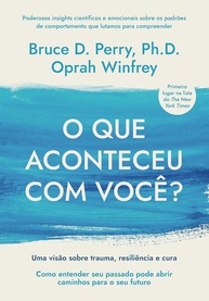 O Que Aconteceu Com Você?: Trauma, Resiliência e Cura para Transformar Sua Vida - imagem 1