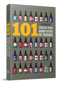 101 Whiskies Para Beber Antes de Morrer: O Guia Essencial do Especialista Escocês - imagem 1