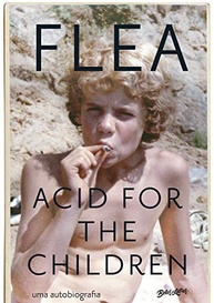 Acid for the Children: A Autobiografia de Flea (Red Hot Chili Peppers) - A História de um Ícone do Rock - imagem 2