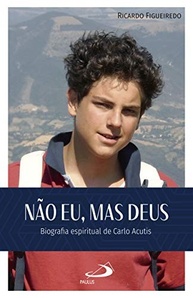 Não Eu, mas Deus: A Inspiração Espiritual de Carlo Acutis - imagem 2