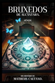 Bruxedos de Alcântara: Gênese - Descubra um Mundo de Poder e Segredos - imagem 2