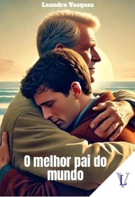 O Melhor Pai do Mundo: Uma História Emocionante de Amor e Superação - imagem 2
