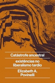 Catástrofe Ancestral: Desvendando Crises e Resistências no Liberalismo Tardio - imagem 2