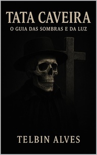 Tata Caveira: O Guia Essencial das Sombras e da Luz | Conhecimento Ancestral - imagem 1