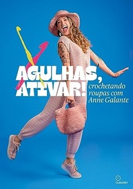 Agulhas Ativar: Crochê Criativo de Roupas com Anne Galante - imagem 2