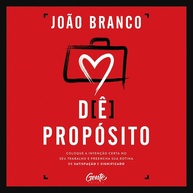 Dê Propósito ao Seu Trabalho: Transforme Sua Rotina em Satisfação e Significado - imagem 1