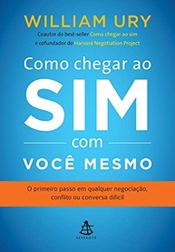 Chegue ao Sim com Você Mesmo: O Segredo para Negociações e Conversas Difíceis - imagem 2