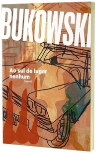 Ao Sul de Lugar Nenhum: Edição Comentada de Bukowski com Tradução Inédita - imagem 5