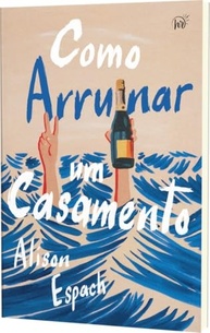 Como Arruinar um Casamento: Um Livro sobre Recomeços e Amizades Improváveis | Prêmio Goodreads - imagem 5