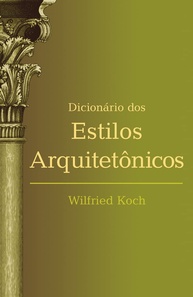 Dicionário dos Estilos Arquitetônicos: Desvende a História da Arte e Design - imagem 1