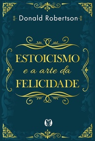 Estoicismo e a Arte da Felicidade: Descubra a Sabedoria Antiga para uma Vida Plena - imagem 1