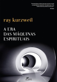 A Era das Máquinas Espirituais: O Futuro da Inteligência Artificial e a Humanidade - imagem 1