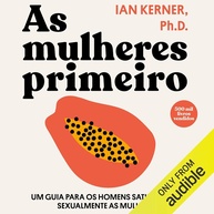 As Mulheres Primeiro: Desvende o Prazer Feminino e Transforme Sua Vida Sexual - imagem 1