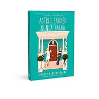 Astrid Parker Nunca Falha: Romance e Transformação em Bright Falls (Livro 2) - imagem 5