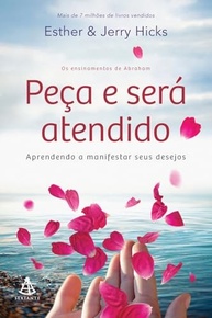 Peça e Será Atendido: Manifeste Seus Desejos com Abraham Hicks - imagem 2