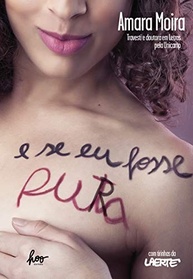 E Se Eu Fosse Pura: Relato Autobiográfico de Amara Moira sobre Transição e Prostituição - imagem 2