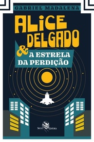 Alice Delgado: A Estrela da Perdição - Aventura Intergaláctica e Redenção - imagem 1