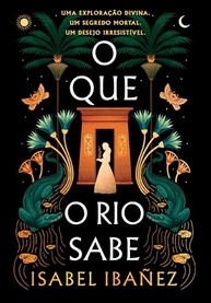 O Que o Rio Sabe: Segredos do Nilo - Aventura Histórica e Romance no Egito Antigo - imagem 2
