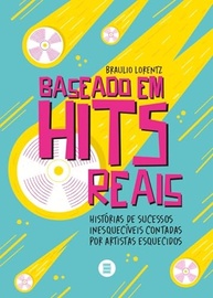Baseado em Hits Reais: Histórias de Sucessos Inesquecíveis de Artistas Esquecidos - imagem 2