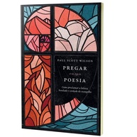 Pregar como Poesia: Desvende a Beleza do Evangelho com Paul Scott Wilson - imagem 5