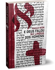 E Deus Falou Na Língua Dos Homens: Desvende a Bíblia Como Nunca Antes - imagem 4