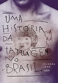 Uma História da Tatuagem no Brasil - 2ª Edição: A Arte na Pele Brasileira - imagem 2