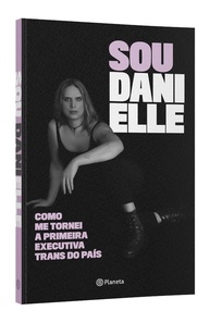 Sou Danielle: A Inspiração da Primeira Executiva Trans do Brasil - imagem 3