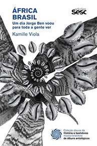 África Brasil: A Revolução Musical de Jorge Ben (Coleção Discos da Música Brasileira) - imagem 2