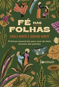 Fé nas Folhas: Guia Ancestral de Cura da Alma com Plantas Brasileiras - imagem 2
