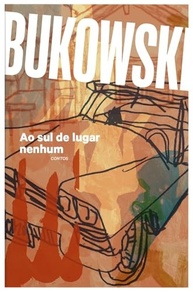 Ao Sul de Lugar Nenhum: Edição Comentada de Bukowski com Tradução Inédita - imagem 3