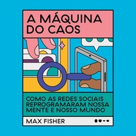A Máquina do Caos: Redes Sociais Reprogramando Mentes e o Mundo - imagem 1