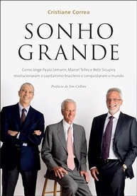 Sonho Grande: A Jornada dos Magnatas Lemann, Telles e Sicupira no Capitalismo Brasileiro e Global - imagem 2