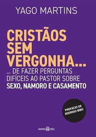 Cristãos Sem Vergonha: Perguntas Difíceis sobre Sexo, Namoro e Casamento - imagem 2