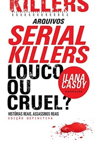 Serial Killers: Louco ou Cruel? Edição Definitiva - Ilana Casoy - imagem 4