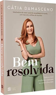 Bem Resolvida: Descubra Sua Confiança e Prazer com Cátia Damasceno - imagem 3