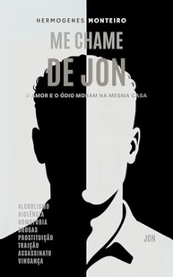 Me Chame de Jon: Uma Jornada de Superação, Amor e Ódio - imagem 2