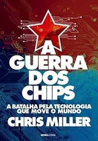 A Guerra dos Chips: A Batalha Pela Tecnologia Que Move o Mundo | Chris Miller - imagem 2