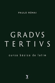 Gradus Tertius: Domine o Latim Clássico com Paulo Rónai - imagem 1