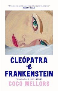 Cleópatra e Frankenstein: Um Romance Imperfeito sobre Decisões que Transformam Vidas - imagem 1
