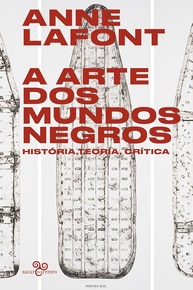 A Arte dos Mundos Negros: História, Teoria e Crítica Pós-Colonial - imagem 1