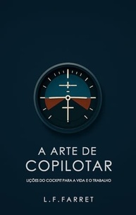 A Arte de Copilotar: Domine Decisões e Liderança com Lições do Cockpit - imagem 2