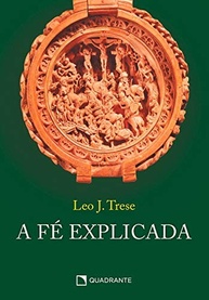 Fé Explicada: Entenda e Viva Sua Fé Cristã com Inteligência - imagem 1