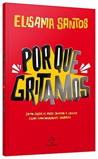 Por Que Gritamos: Eduque com Amor e Diálogo - O Guia Essencial para Pais - imagem 4