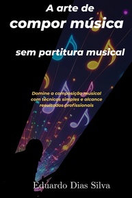 Componha Músicas Incríveis Sem Partitura: Domine a Criação Musical com Técnicas Simples! - imagem 1