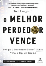 O Melhor Perdedor Vence: Domine Sua Mente e o Trading com Tom Hougaard - imagem 1