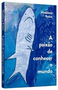 A Paixão de Conhecer o Mundo: Edição Comemorativa de Madalena Freire - imagem 4