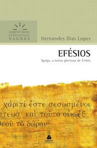 Efésios: A Igreja Gloriosa de Cristo - Comentário Expositivo Hagnos - imagem 1
